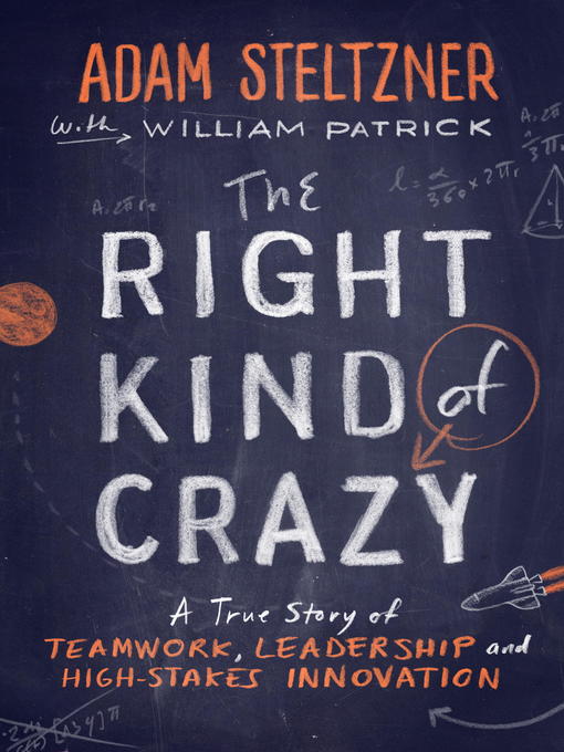 Title details for The Right Kind of Crazy by Adam Steltzner - Available